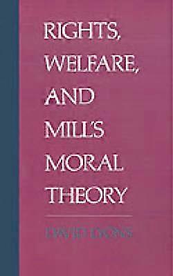 Rights Welfare and Mill's Moral Theory