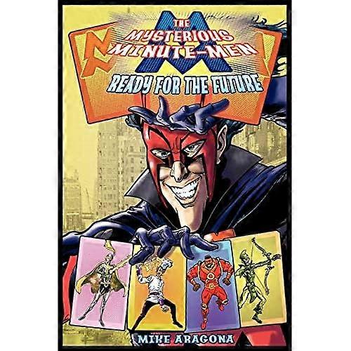 The Mysterious Minute-Men: Ready for the Future