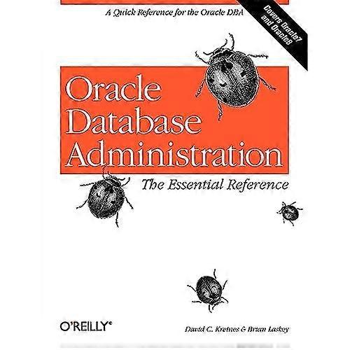 Oracle Database Administration: Essential Reference