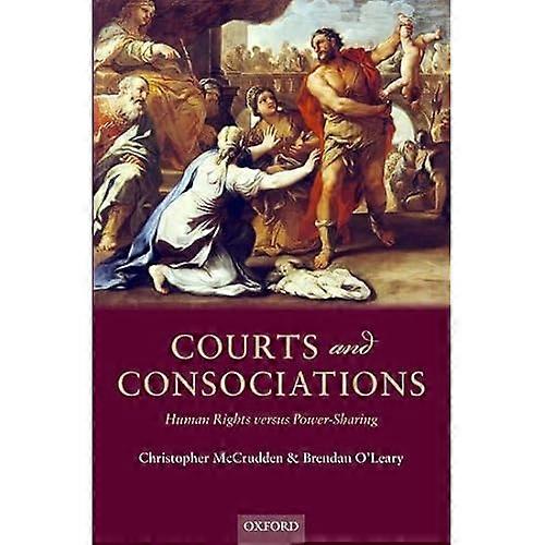 Courts and Consociations: Human Rights versus Power-Sharing