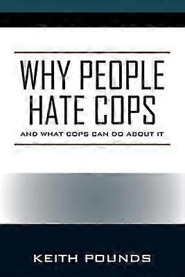 Why People Hate Cops And What Cops Can Do About It