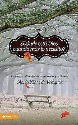 Dónde Está Dios Cuando Más Lo Necesito?