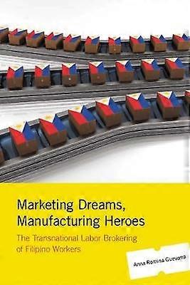 Marketing Dreams Manufacturing Heroes
