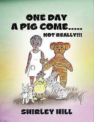 One Day a Pig Come  Not Really