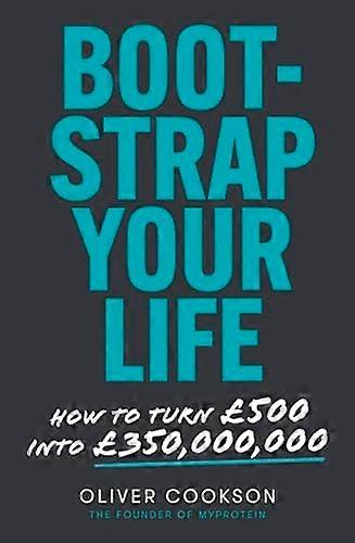 Bootstrap Your Life: How to turn 500 into 350 million