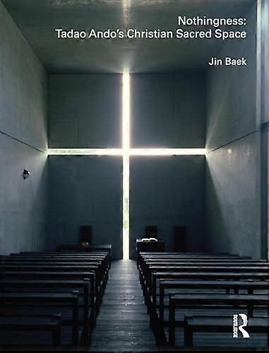 Nothingness: Tadao Andos Christian Sacred Space