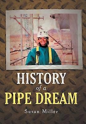 History of a Pipe Dream