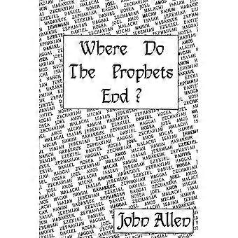 Where Do The Prophets End - John Allen - Paperback - en Book