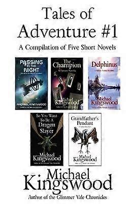 Tales of Adventure 1 A Compilation of Five Short Novels Volume 1