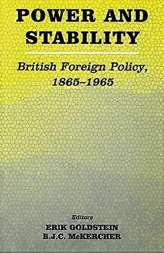 Power and Stability: British Foreign Policy 1865 1965