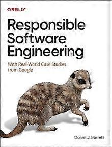 Responsible Software Engineering - Daniel J Barrett - Business ethics and social responsibility - O'Reilly Media - Paperback