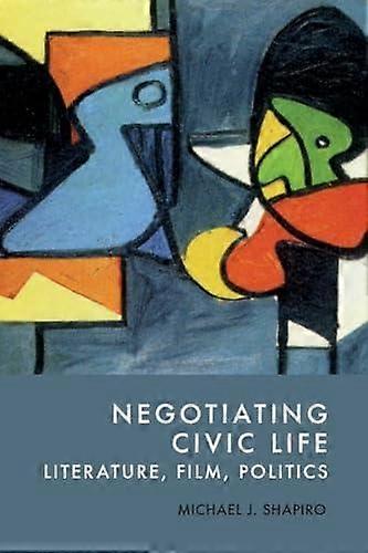 Negotiating Civic Life by Michael J. Shapiro Hardback Book