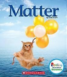 Matter - Rookie Read-About Science: Physical Science - Cody Crane - Educational: Physics - Scholastic Library Pub - Hardback