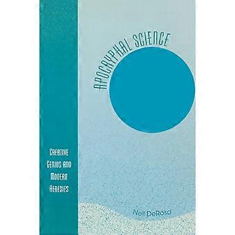 Ciência Apócrifa, Gênio Criativo e Heresias Modernas - Neil DeRosa