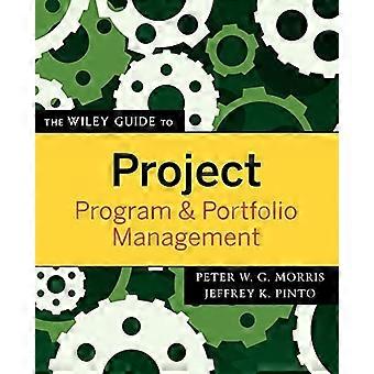 La Guida Wiley alla gestione di progetti, programmi e portfolio (Le guide Wiley alla gestione dei progetti)