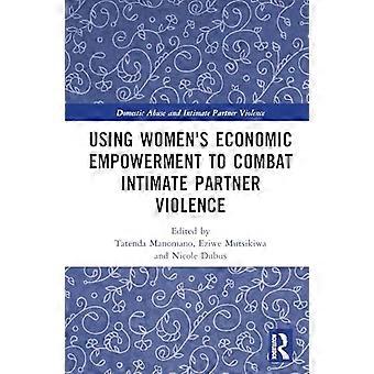Using Womens Economic Empowerment to Combat Intimate Partner Violence