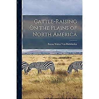 Cattle-raising on the plains of north america