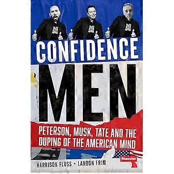 Selvtillitsmenn: Peterson, Musk, Tate og bedraget av det amerikanske sinnet