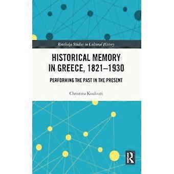 Memória Histórica na Grécia 1821-1930: Representando o Passado no Presente - Christina Koulouri - Brochura - Livro em Inglês - História
