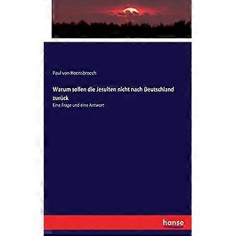 Warum Sollen Die Jesuiten Nicht Nach Deutschland Zurckeine Frage Und Eine Antwor - Paul von Hoensbroech - Paperback - English Book - History