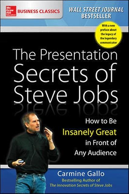 The Presentation Secrets Of Steve Jobs How To Be Insanely Great In Front Of Any by Carmine Gallo Paperback