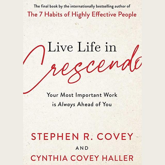 Live Life In Crescendo by Stephen R. Covey Paperback