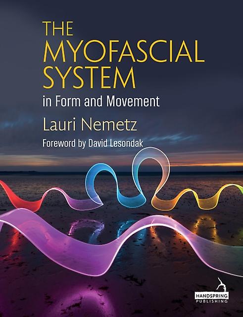 The Myofascial System In Form And Movement by Lauri Nemetz Paperback