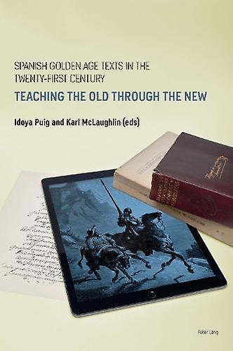 Spanish Golden Age Texts In The Twentyfirst Century Paperback Book