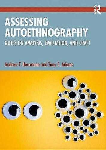 Assessing Autoethnography - Tony E. Adams - The arts: general issues - Taylor & Francis Ltd - Paperback