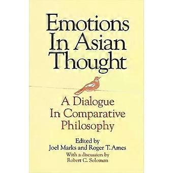 Emotions In Asian Thought A Dialogue In Comparative Philosophy With A Discuss - State University of New York Press