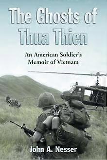 The Ghosts Of Thua Thien by John A. Nesser Paperback Book