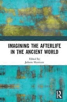 Imagining the Afterlife in the Ancient World