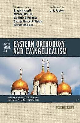 Three Views on Eastern Orthodoxy and Evangelicalism