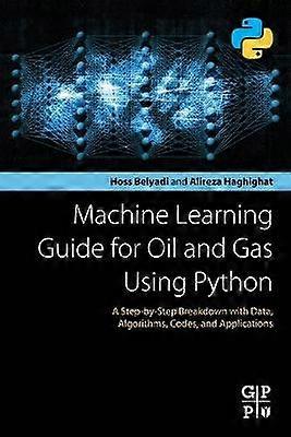 Machine Learning Guide for Oil and Gas Using Python