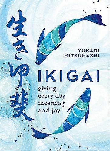 Ikigai: Giving every day meaning and joy