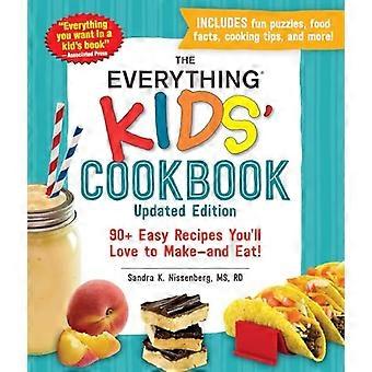 The Everything Kids Cookbook Updated Edition 90+ Easy Recipes Youll Love to Make and Eat