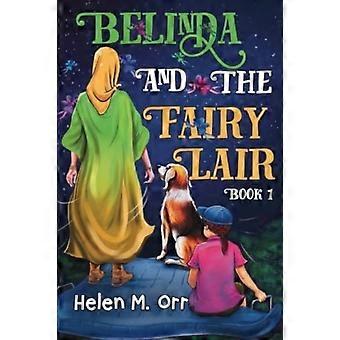 Belinda And The Fairy Lair - Book 1 - Helen M. Orr