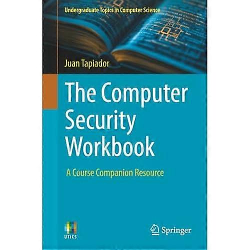 Computer Security Workbook : a Course Companion Resource