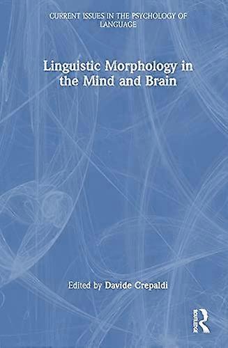 Linguistic Morphology in the Mind and Brain