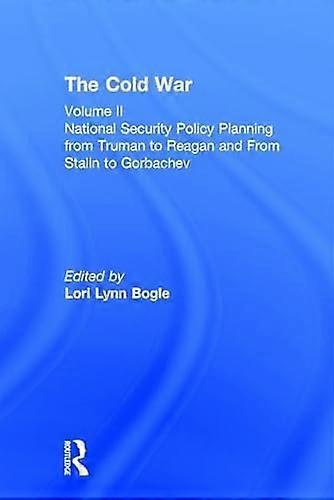National Security Policy Planning from Truman to Reagan and From Stalin to Gorbachev: The Cold War