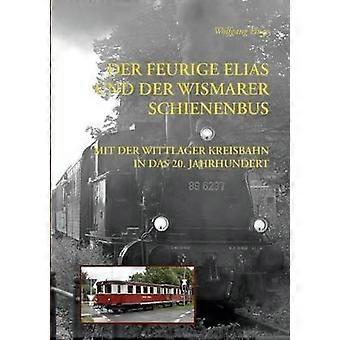 Der Feurige Elias Und Der Wismarer Schienenbusmit Der Wittlager Kreisbahn Ins 20 - Wolfgang Huge