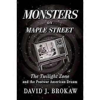 Monster on Maple Street : Die Twilight Zone und der amerikanische Traum der Nachkriegszeit