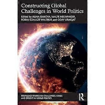 Konstruksjon av globale utfordringer i verdenspolitikken (Routledge-studier om utfordringer, kriser og dissens i verdenspolitikken)