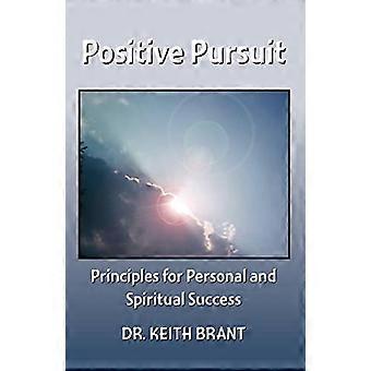 Poursuite positive : Principes de réussite personnelle et spirituelle