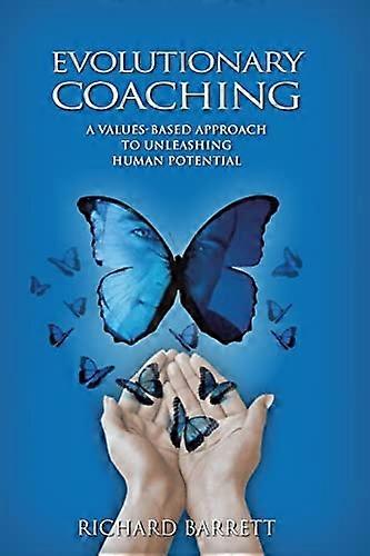 Evolutionary Coaching: A Values-Based Approach to Unleashing Human Potential