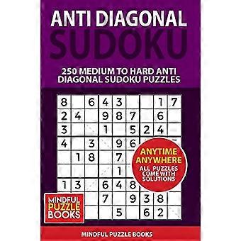 anti diagonal sudoku: 250 medium till hårda anti diagonala sudoku-pussel (sudoku anti diagonal)
