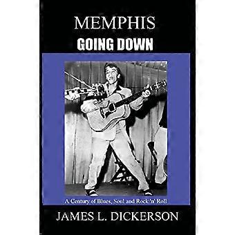 Memphis Going Down: Ein Jahrhundert Blues, Soul und Rock 'n' Roll