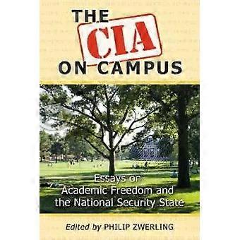 The Cia On Campus Essays On Academic Freedom And The National Security State - McFarland and Company Inc