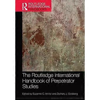 The Routledge International Handbook Of Perpetrator Studies - Taylor & Francis Ltd
