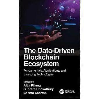 The Data-driven Blockchain Ecosystem Fundamentals Applications And Emergin - Taylor & Francis Ltd